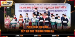 22VIP Phát Học Bổng - Tiếp Sức Cho Tài Năng Tương Lai