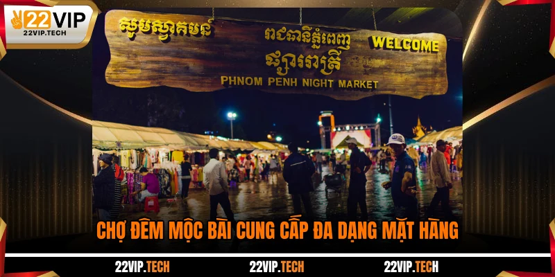 Chợ đêm Mộc Bài cung cấp đa dạng mặt hàng
