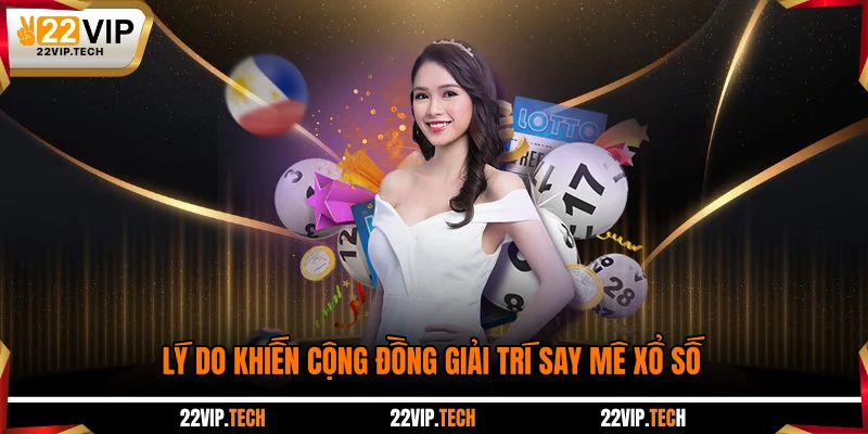 Lý do khiến cộng đồng giải trí say mê xổ số
