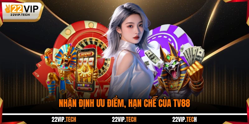 Nhận định ưu điểm, hạn chế của TV88