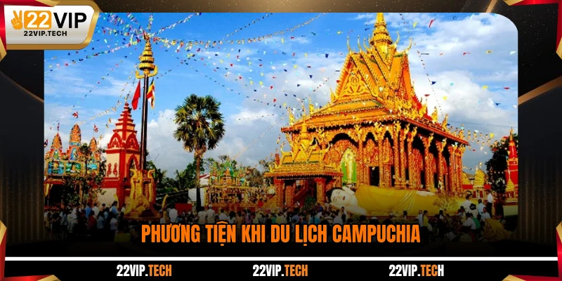Phương tiện khi du lịch Campuchia