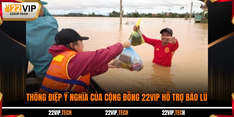  Thông điệp ý nghĩa của cộng đồng 22VIP hỗ trợ bão lũ