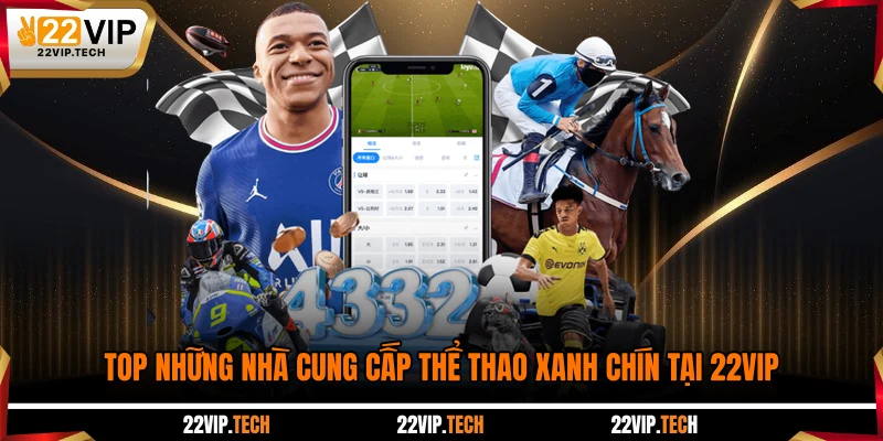 Top những nhà cung cấp thể thao xanh chín tại 22VIP