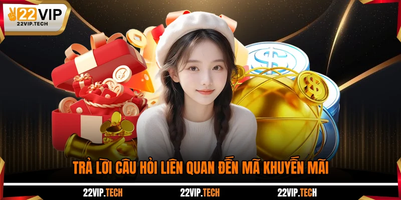 Trả lời câu hỏi liên quan đến mã khuyến mãi