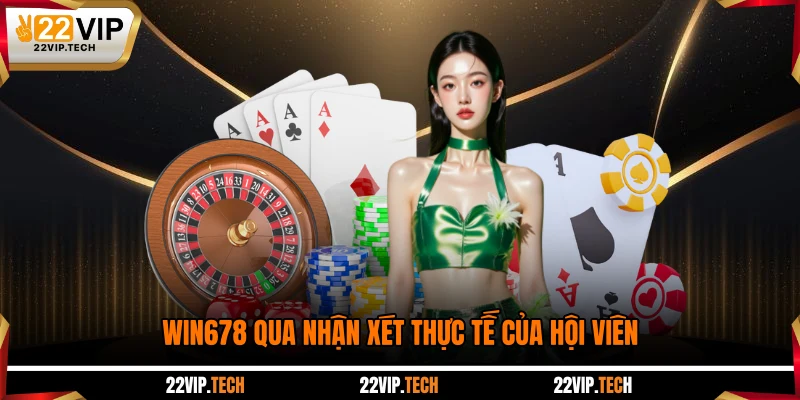 WIN678 qua nhận xét thực tế của hội viên